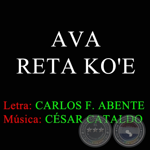 AVA RETA KO'E - Música: CÉSAR CATALDO